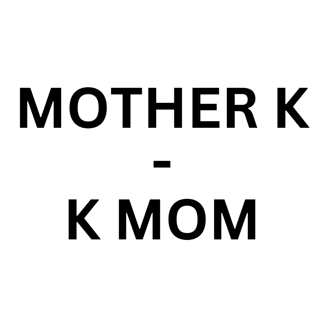MOTHER K - K MOM